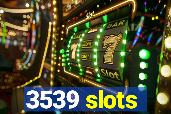 3539 slots